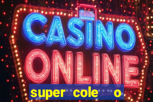 super cole  o 7784 jogos download